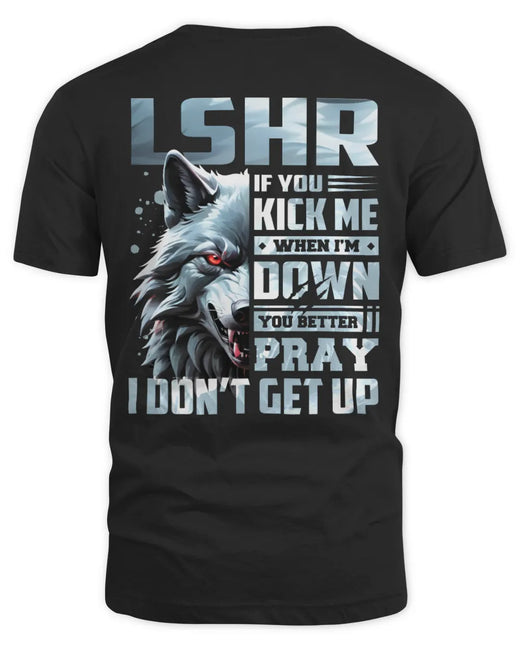 LSHR AP62-K4-666 - Personalized Fierce Wolf Quote Apparel “If You Kick Me When I’m Down, You Better Pray I Don’t Get Up”