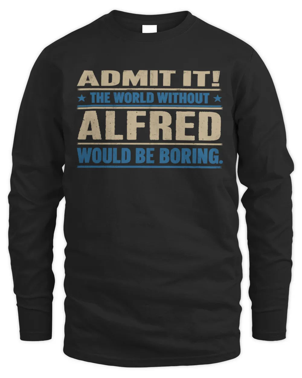 ALFRED TP68-K2-968 – Personalized Funny Quote Apparel “The World Without NAME Would Be Boring” - Men's Long Sleeved T-Shirt - Black