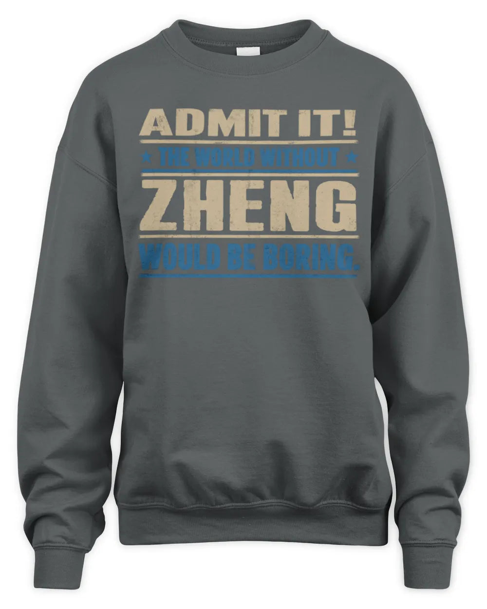 ZHENG TP68-K2-968 – Personalized Funny Quote Apparel “The World Without NAME Would Be Boring” - Unisex Sweatshirt - Charcoal