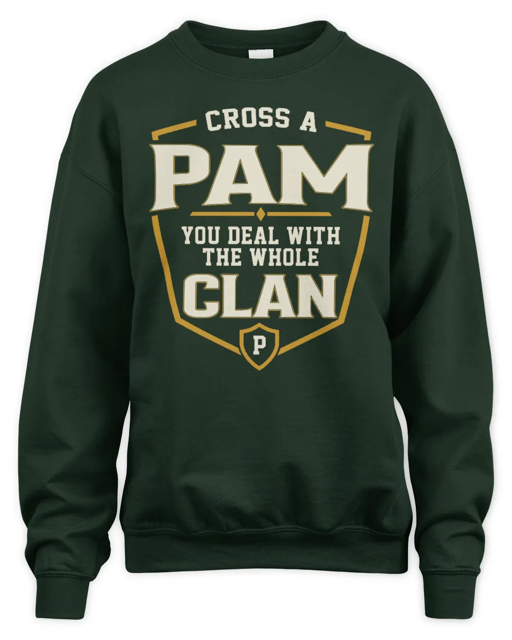 PAM NT1-K008 Cross A/An NAME, You Deal With the Whole Clan | Personalized Vintage T-Shirt - Unisex Sweatshirt - Forest Green