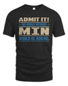 MIN TP68-K2-968 – Personalized Funny Quote Apparel “The World Without NAME Would Be Boring”