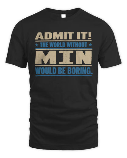 MIN TP68-K2-968 – Personalized Funny Quote Apparel “The World Without NAME Would Be Boring” - Unisex Standard T-Shirt - Black