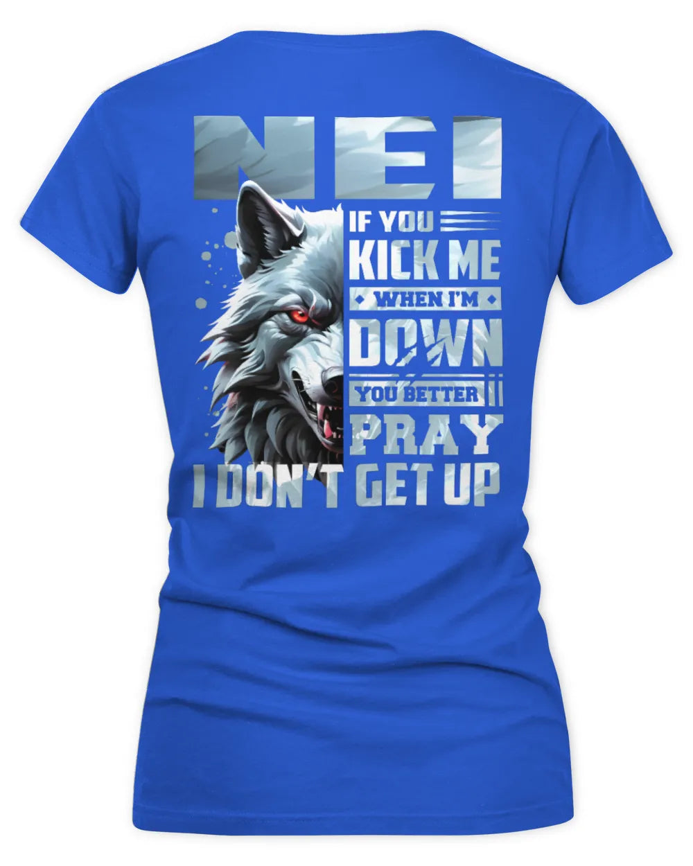 NEI AP62-K4-666 - Personalized Fierce Wolf Quote Apparel “If You Kick Me When I’m Down, You Better Pray I Don’t Get Up” - Women's V-Neck T-Shirt - Royal