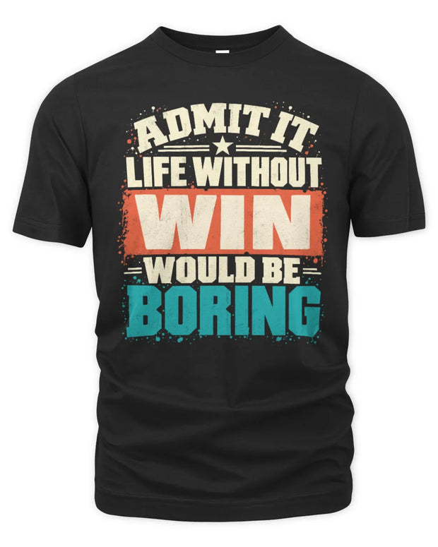 WIN P02-TH11-226 Personalized Admit It Life Without [Name] Would Be Boring T-Shirt - Custom Name Funny Gift