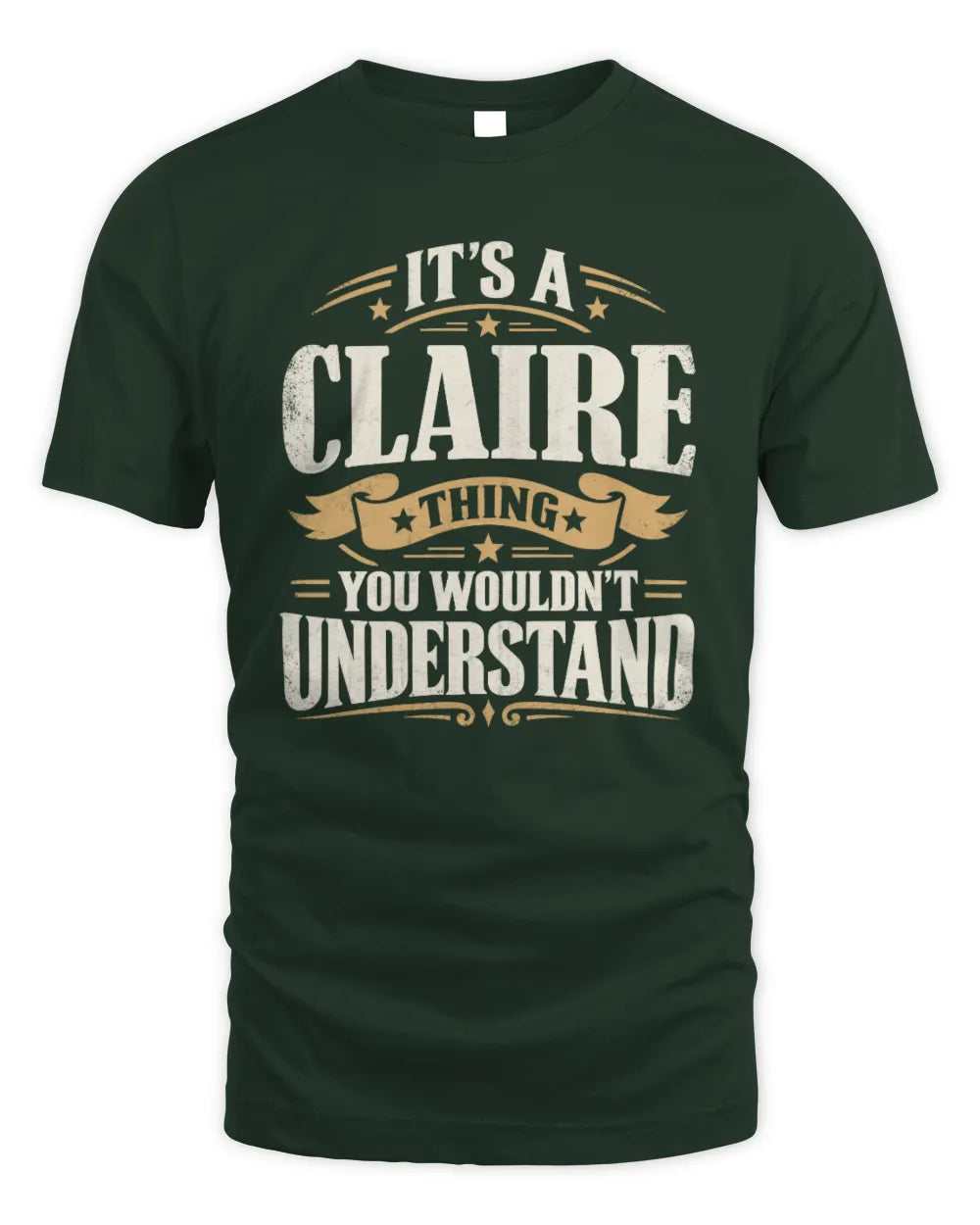 CLAIRE P08 TH51 - Personalized “It’s a/an [NAME] Thing – You Wouldn’t Understand” Shirt - Unisex Standard T-Shirt - Forest Green