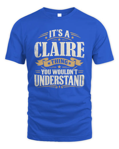 CLAIRE P08 TH51 - Personalized “It’s a/an [NAME] Thing – You Wouldn’t Understand” Shirt - Unisex Standard T-Shirt - Royal