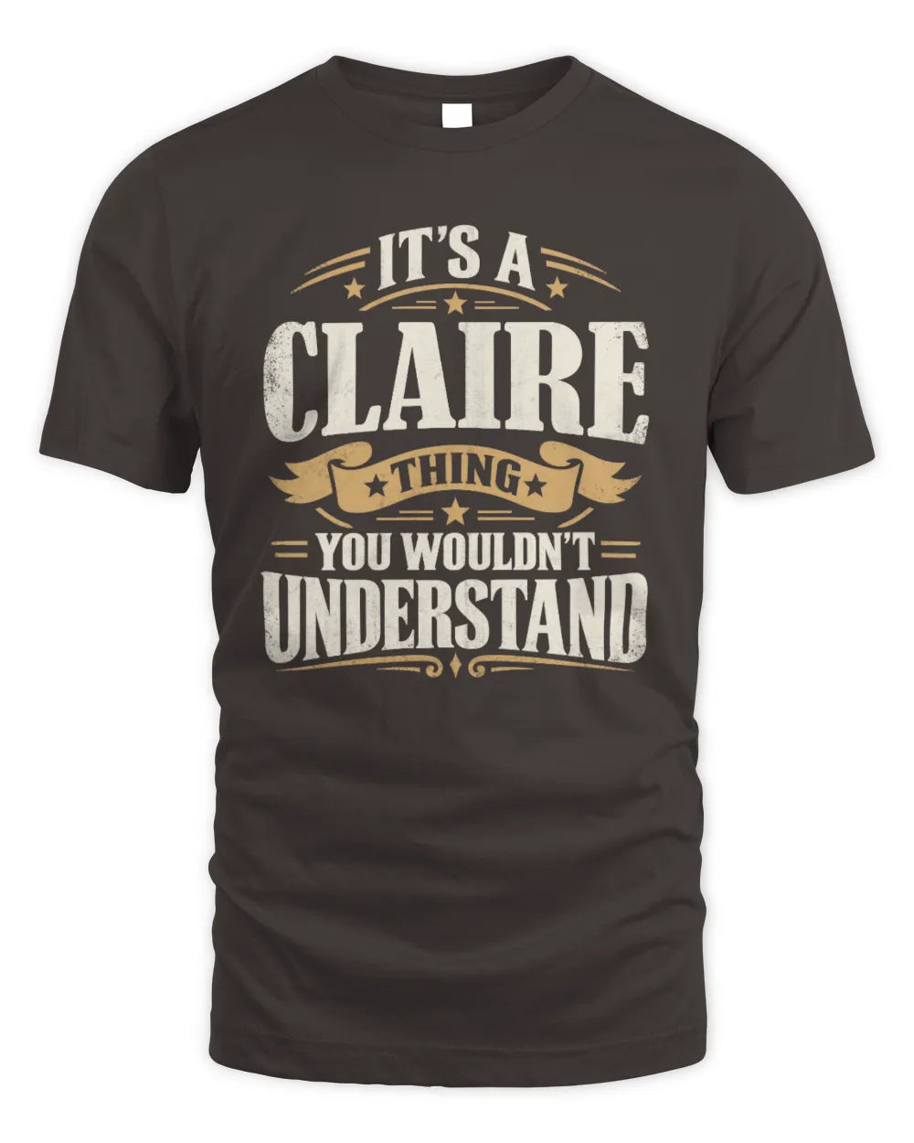 CLAIRE P08 TH51 - Personalized “It’s a/an [NAME] Thing – You Wouldn’t Understand” Shirt - Unisex Standard T-Shirt - Dark Chocolate
