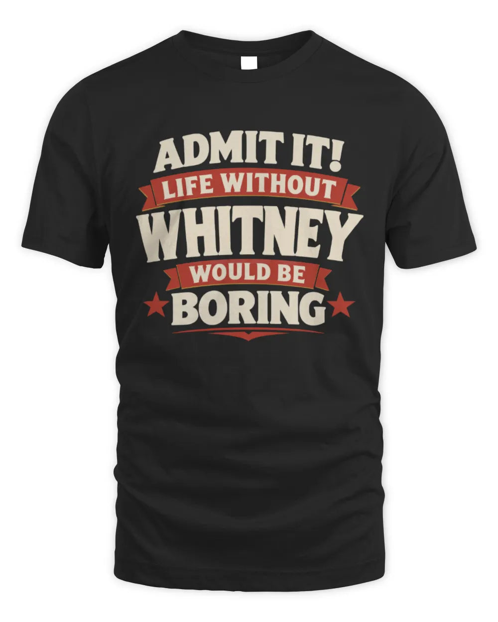 WHITNEY P4 KT003 Personalized Funny Quote Apparel “Life Without NAME Would Be Boring” - Unisex Standard T-Shirt - Black