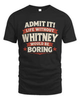 WHITNEY P4 KT003 Personalized Funny Quote Apparel “Life Without NAME Would Be Boring” - Unisex Standard T-Shirt - Black