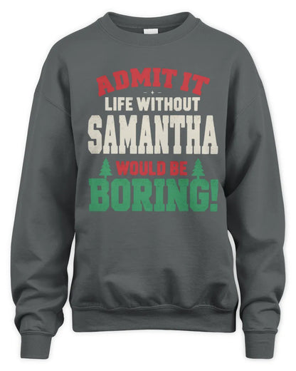 SAMANTHA P5 TH08 Christmas T-Shirt – “Life Without NAME Would Be Boring” - Unisex Sweatshirt - Charcoal