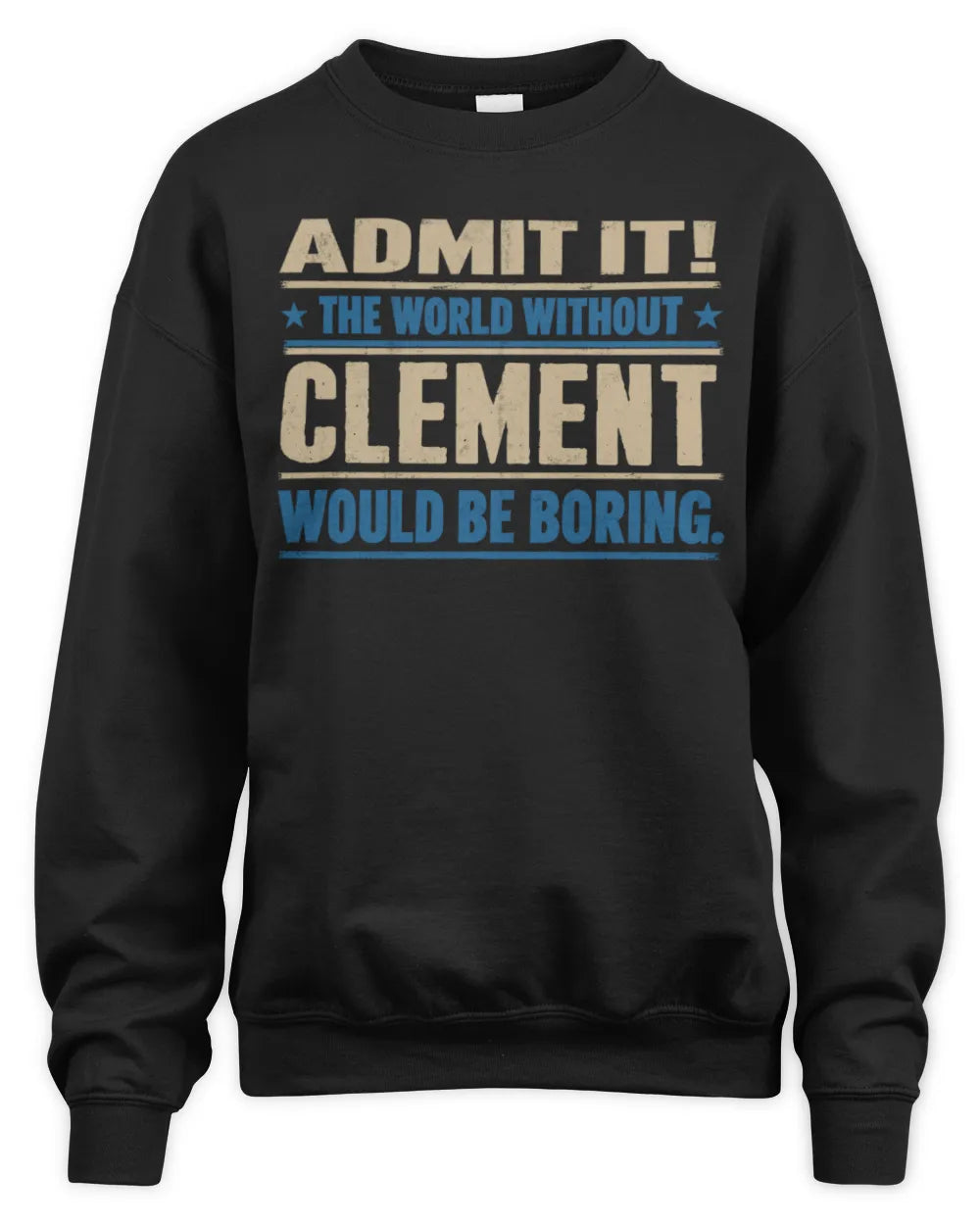 CLEMENT TP68-K2-968 – Personalized Funny Quote Apparel “The World Without NAME Would Be Boring” - Unisex Sweatshirt - Black