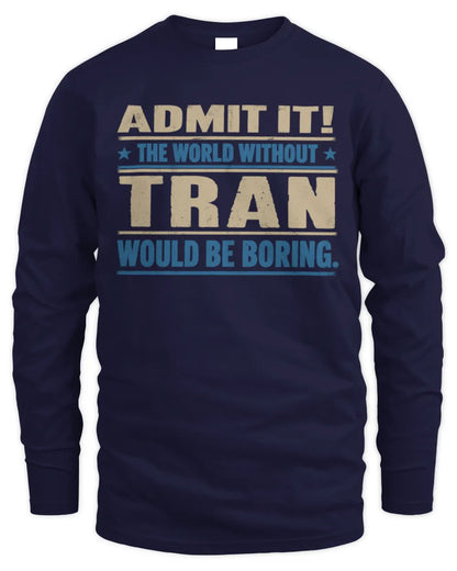TRAN TP68-K2-968 – Personalized Funny Quote Apparel “The World Without NAME Would Be Boring” - Men's Long Sleeved T-Shirt - Navy