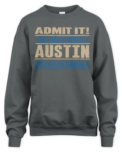 AUSTIN TP68-K2-968 – Personalized Funny Quote Apparel “The World Without NAME Would Be Boring” - Unisex Sweatshirt - Charcoal
