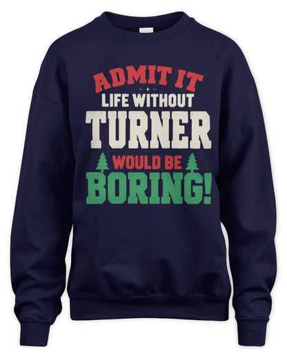 TURNER P5 TH08 Christmas T-Shirt – “Life Without NAME Would Be Boring” - Unisex Sweatshirt - Navy