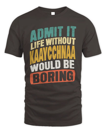 KAAYCCHNAA TP88-K4-229
Personalized Funny Quote Apparel “Life Without NAME Would Be Boring” - Unisex Standard T-Shirt - Dark Chocolate