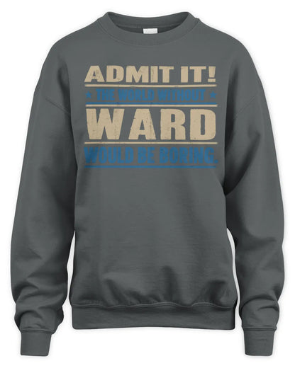 WARD TP68-K2-968 – Personalized Funny Quote Apparel “The World Without NAME Would Be Boring” - Unisex Sweatshirt - Charcoal