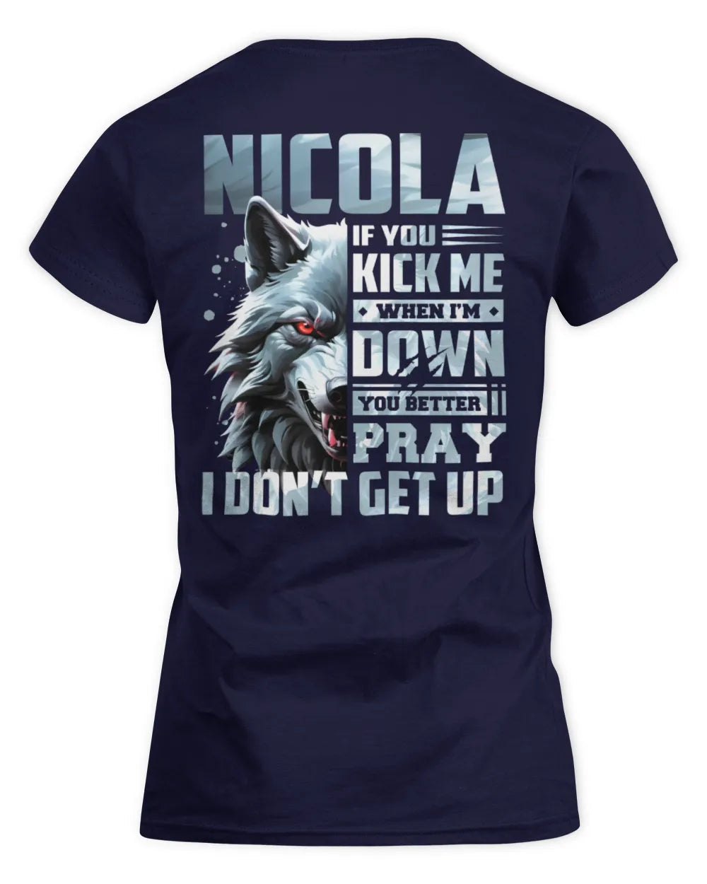 NICOLA AP62-K4-666 - Personalized Fierce Wolf Quote Apparel “If You Kick Me When I’m Down, You Better Pray I Don’t Get Up” - Women's Standard T-Shirt - Navy
