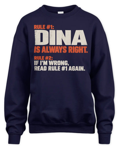 DINA NP1-H006 
Always Right Personalized Name T-Shirt – Funny Custom Name Shirt - Unisex Sweatshirt - Navy