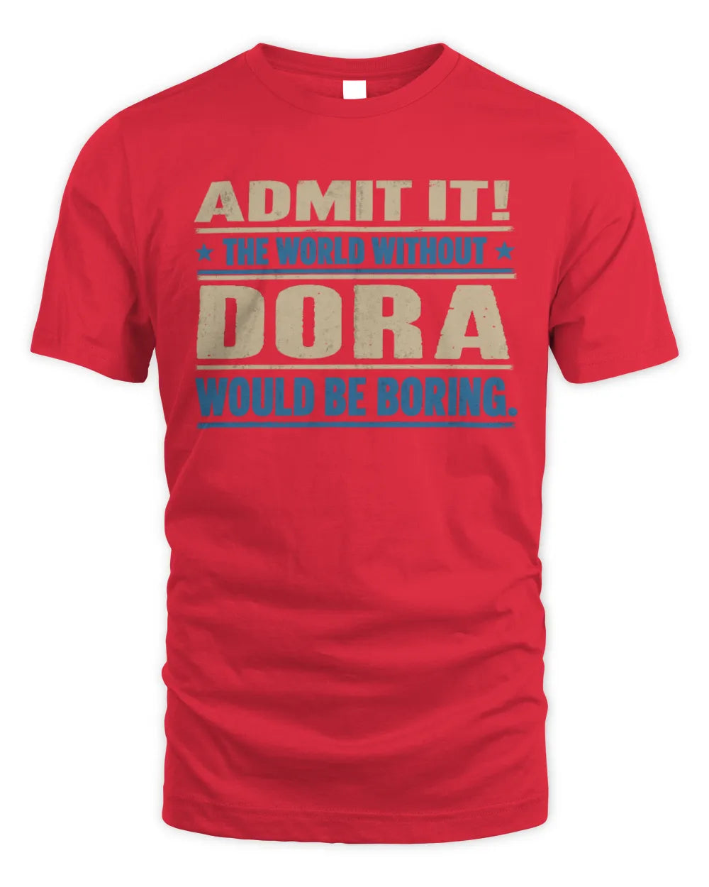 DORA TP68-K2-968 – Personalized Funny Quote Apparel “The World Without NAME Would Be Boring” - Unisex Standard T-Shirt - Red