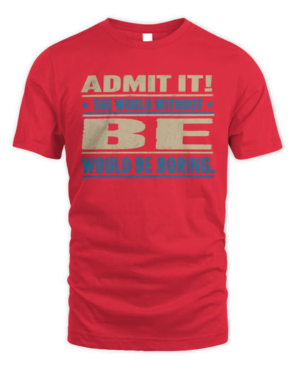 BE TP68-K2-968 – Personalized Funny Quote Apparel “The World Without NAME Would Be Boring” - Unisex Standard T-Shirt - Red