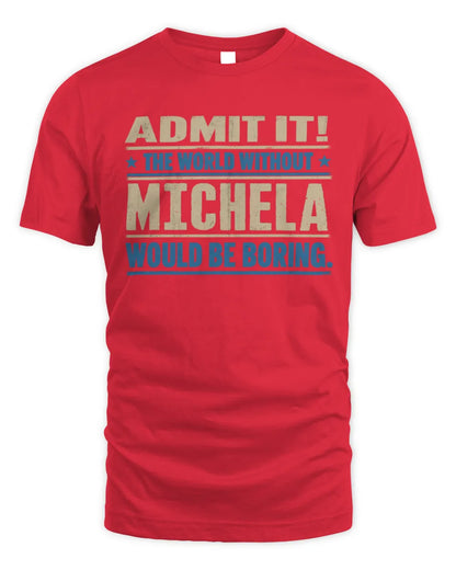 MICHELA TP68-K2-968 – Personalized Funny Quote Apparel “The World Without NAME Would Be Boring” - Unisex Standard T-Shirt - Red