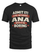 ANA P4 KT003 Personalized Funny Quote Apparel “Life Without NAME Would Be Boring” - Unisex Standard T-Shirt - Black