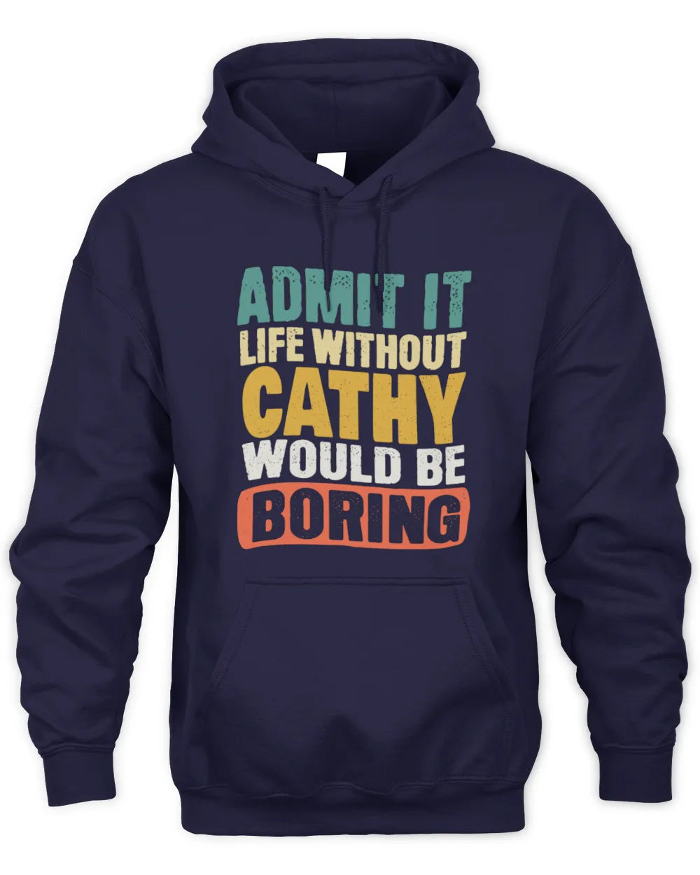 CATHY TP86-K3-229 Personalized Funny Quote Apparel “Life Without NAME Would Be Boring” - Unisex Hoodie - Navy