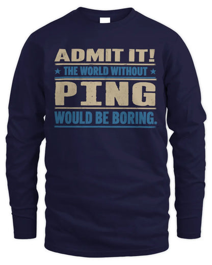 PING TP68-K2-968 – Personalized Funny Quote Apparel “The World Without NAME Would Be Boring” - Men's Long Sleeved T-Shirt - Navy