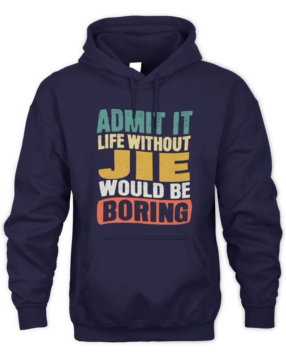 JIE TP86-K3-229 Personalized Funny Quote Apparel “Life Without NAME Would Be Boring” - Unisex Hoodie - Navy