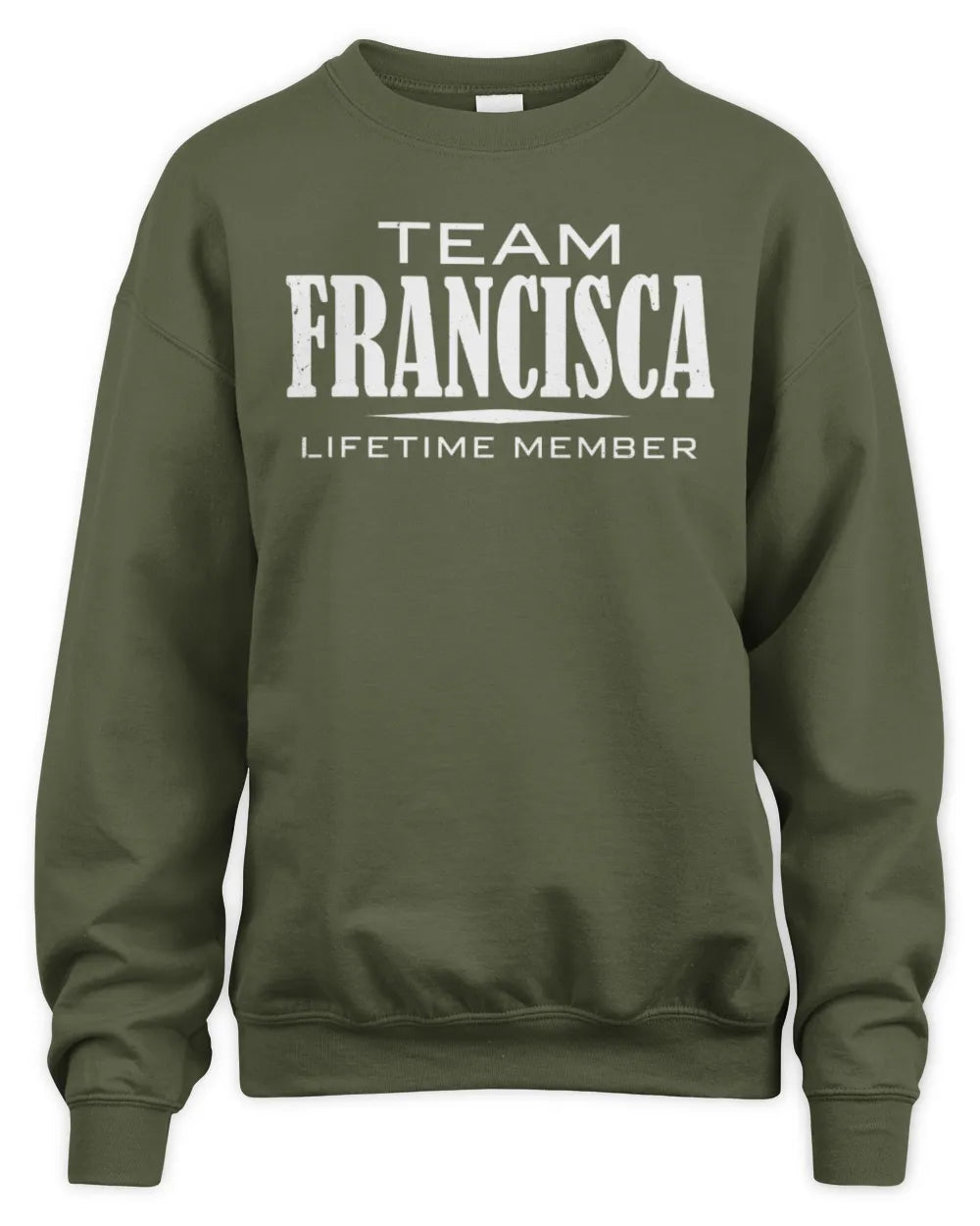 FRANCISCA BL62-K4-128 - Personalized “Team NAME Lifetime Member” - Unisex Sweatshirt - Military Green