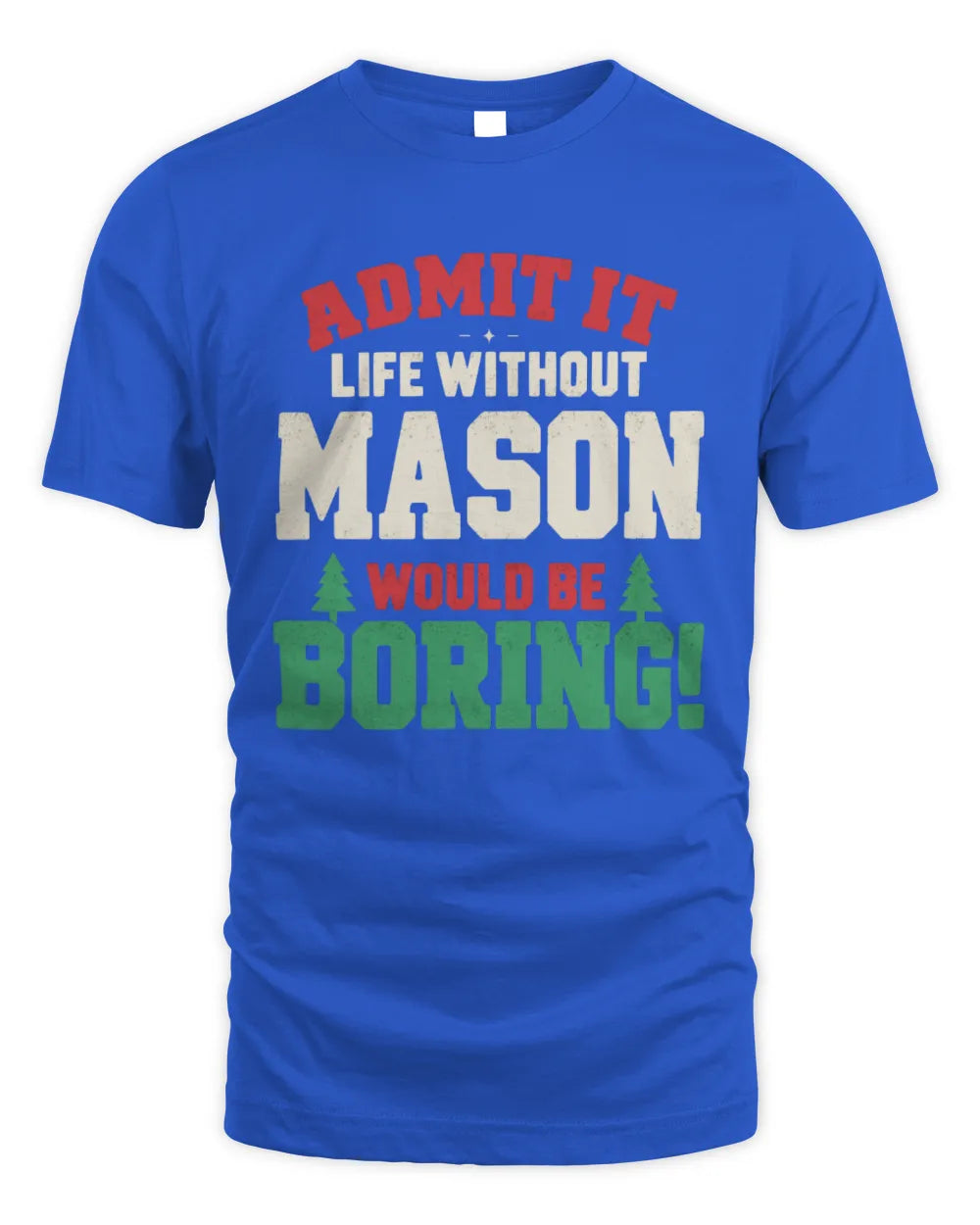 MASON P5 TH08 Christmas T-Shirt – “Life Without NAME Would Be Boring” - Unisex Standard T-Shirt - Royal