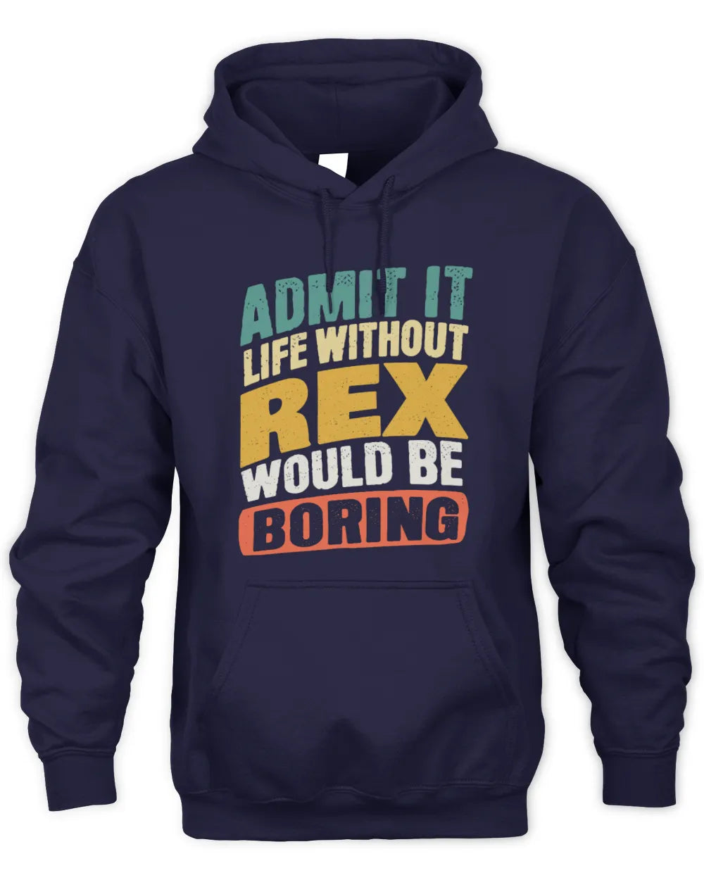 REX TP88-K4-229
Personalized Funny Quote Apparel “Life Without NAME Would Be Boring” - Unisex Hoodie - Navy