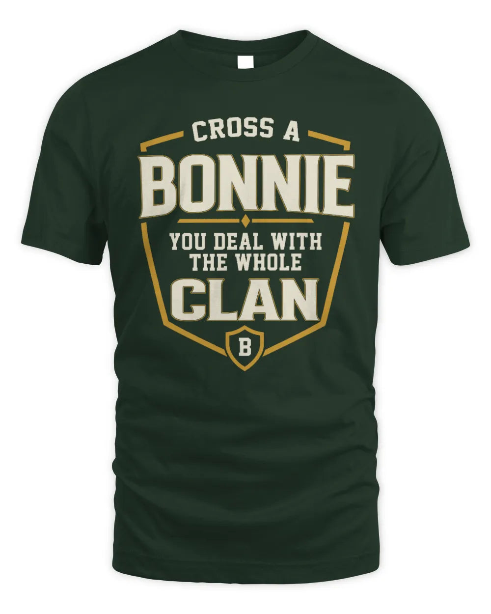 BONNIE NT1-K008 Cross A/An NAME, You Deal With the Whole Clan | Personalized Vintage T-Shirt - Unisex Standard T-Shirt - Forest Green