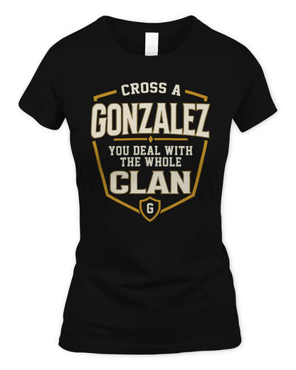 GONZALEZ NT1-K008 Cross A/An NAME, You Deal With the Whole Clan | Personalized Vintage T-Shirt - Women's Standard T-Shirt - Black