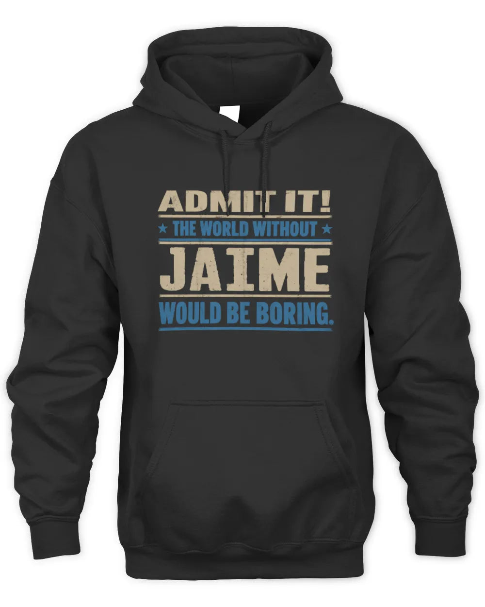 JAIME TP68-K2-968 – Personalized Funny Quote Apparel “The World Without NAME Would Be Boring” - Unisex Hoodie - Black