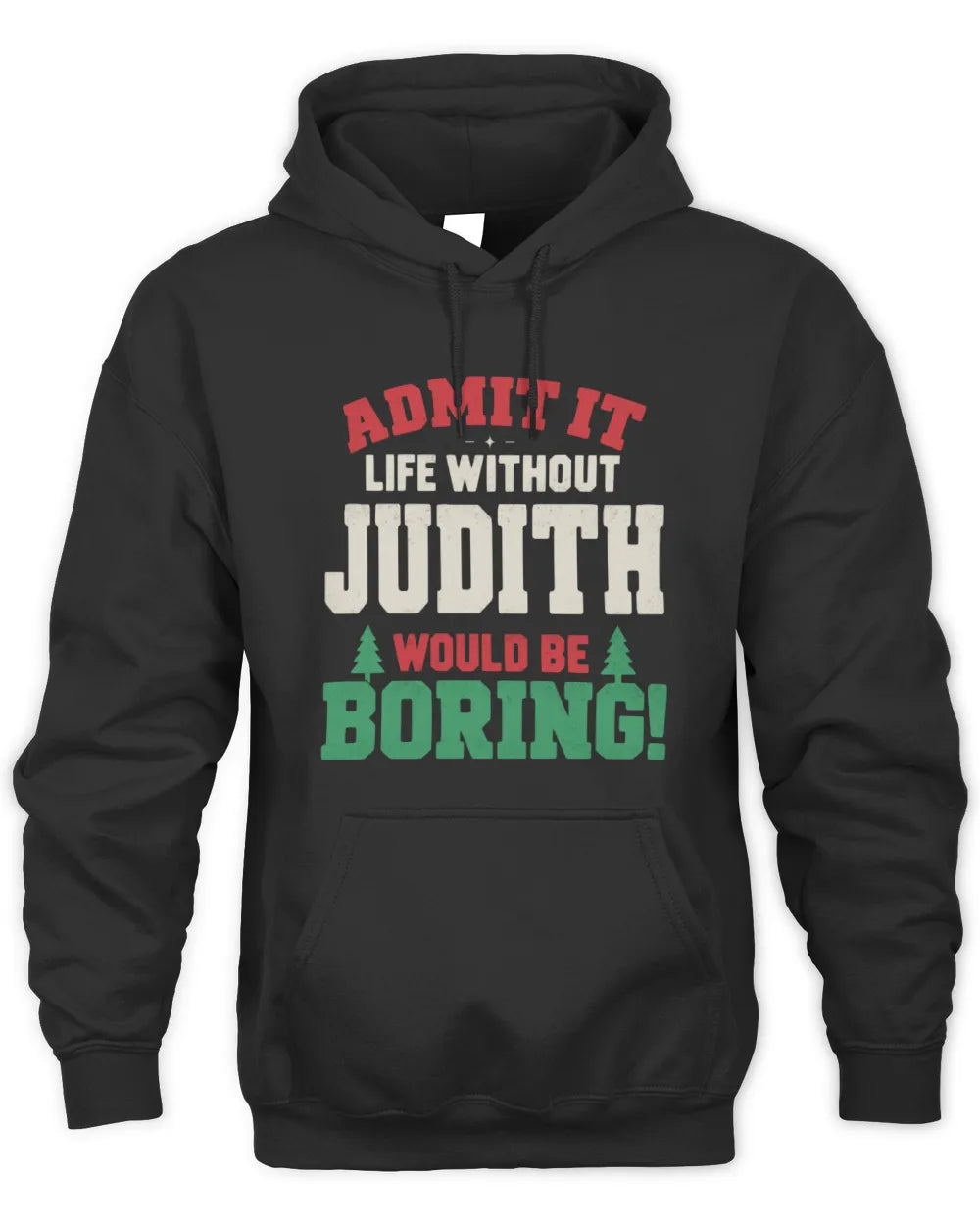 JUDITH P5 TH08 Christmas T-Shirt – “Life Without NAME Would Be Boring” - Unisex Hoodie - Black