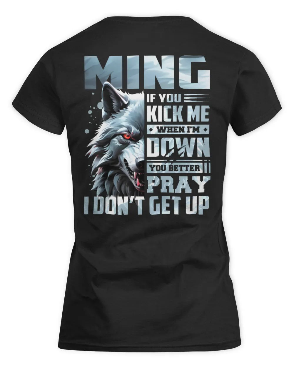 MING AP62-K4-666 - Personalized Fierce Wolf Quote Apparel “If You Kick Me When I’m Down, You Better Pray I Don’t Get Up” - Women's Standard T-Shirt - Black