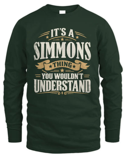 SIMMONS P08 TH51 - Personalized “It’s a/an [NAME] Thing – You Wouldn’t Understand” Shirt - Men's Long Sleeved T-Shirt - Forest Green