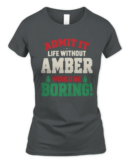 AMBER P5 TH08 Christmas T-Shirt – “Life Without NAME Would Be Boring” - Women's Standard T-Shirt - Charcoal