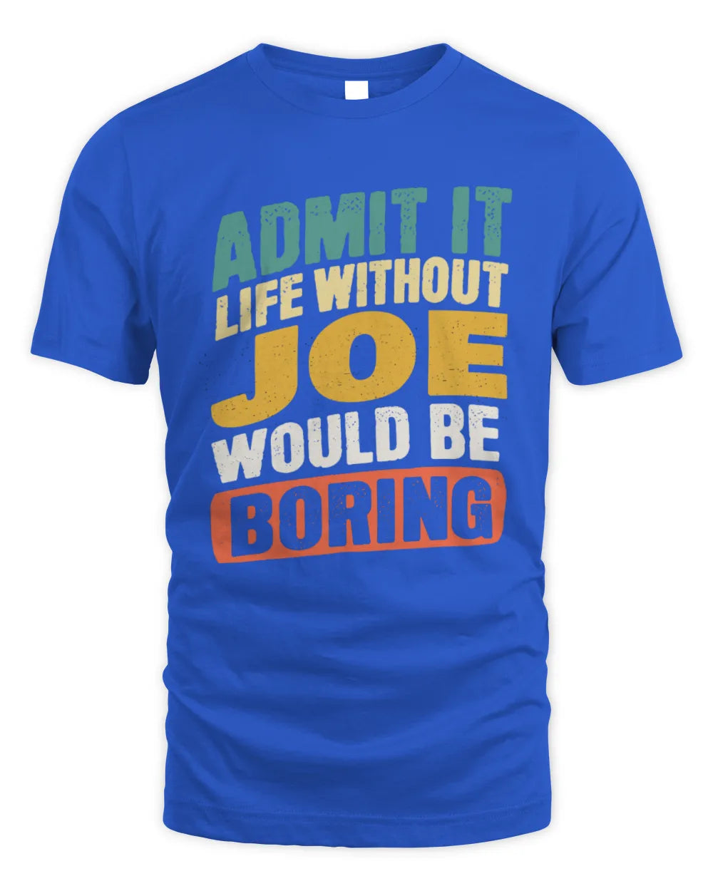 JOE TP88-K4-229
Personalized Funny Quote Apparel “Life Without NAME Would Be Boring” - Unisex Standard T-Shirt - Royal