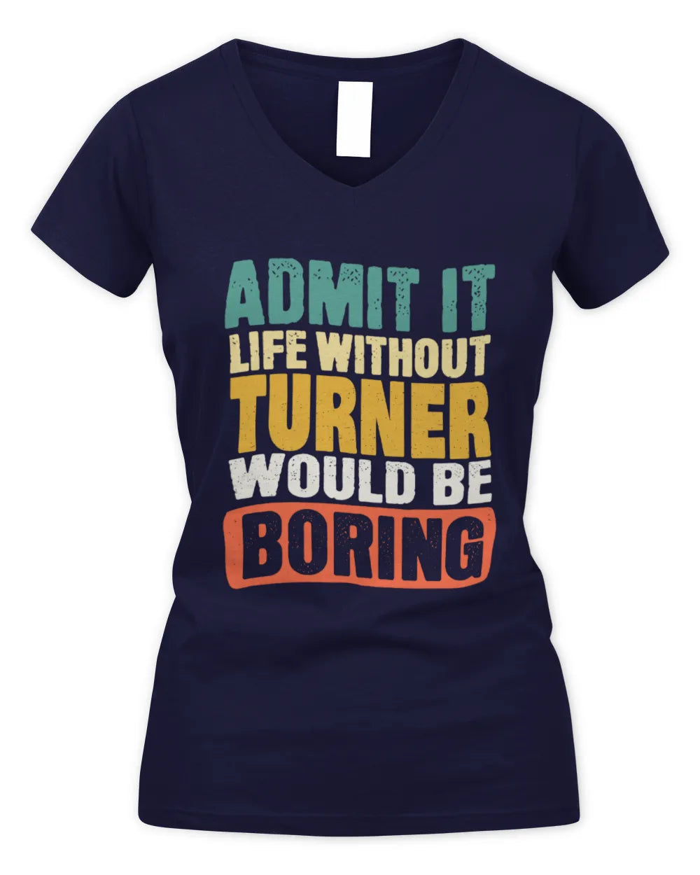 TURNER TP86-K3-229 Personalized Funny Quote Apparel “Life Without NAME Would Be Boring” - Women's V-Neck T-Shirt - Navy