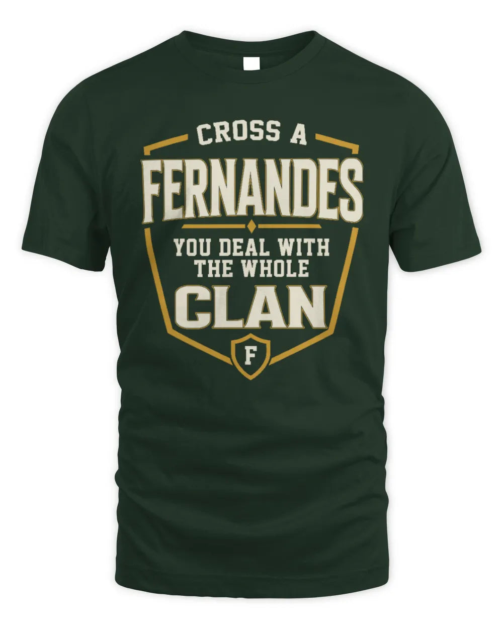 FERNANDES NT1-K008 Cross A/An NAME, You Deal With the Whole Clan | Personalized Vintage T-Shirt - Unisex Standard T-Shirt - Forest Green
