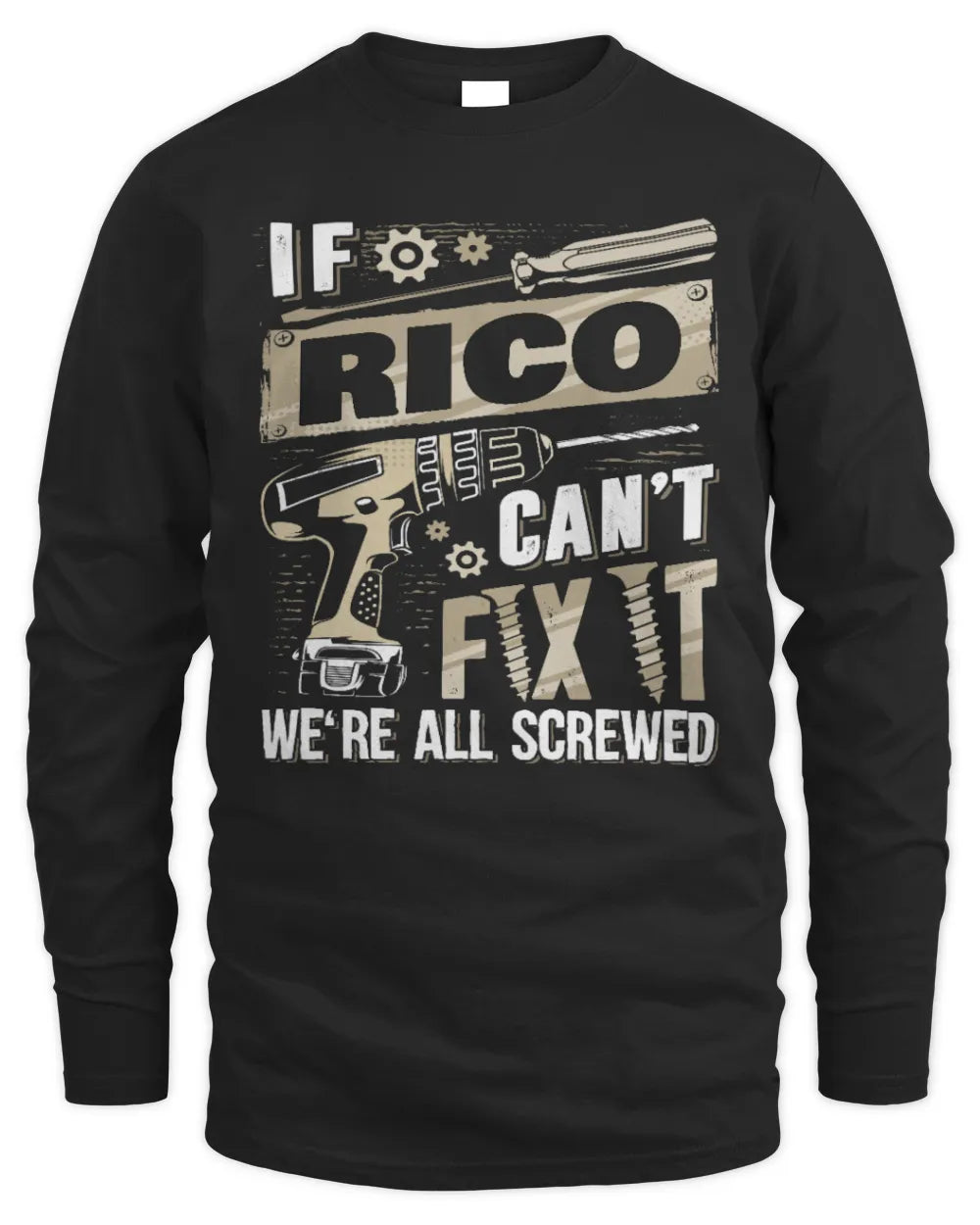 RICO TX03 P02 - Personalized Handyman Mechanic Shirt “If NAME Can’t Fix It, We’re All Screwed” - Men's Long Sleeved T-Shirt - Black