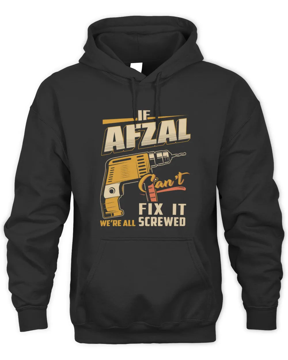 AFZAL TP22-K4-228 - Personalized Handyman T-Shirt “If AARON Can’t Fix It, We’re All Screwed” - Unisex Hoodie - Black