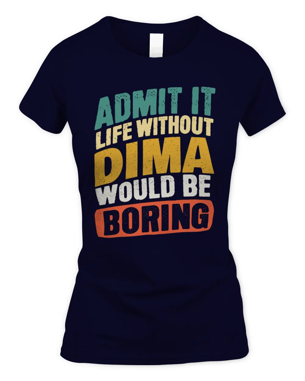 DIMA TP88-K4-229
Personalized Funny Quote Apparel “Life Without NAME Would Be Boring” - Women's Standard T-Shirt - Navy