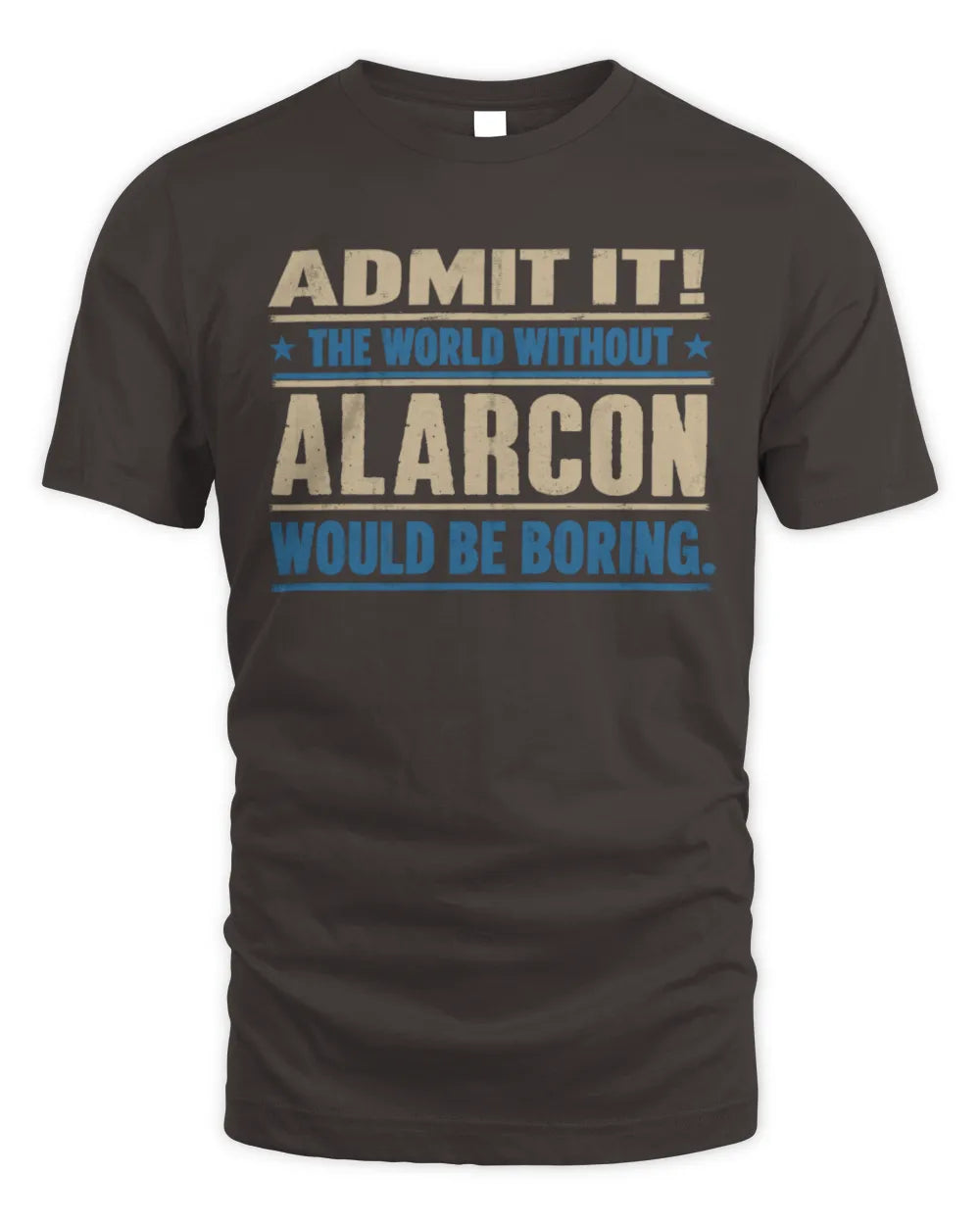ALARCON TP68-K2-968 – Personalized Funny Quote Apparel “The World Without NAME Would Be Boring” - Unisex Standard T-Shirt - Dark Chocolate