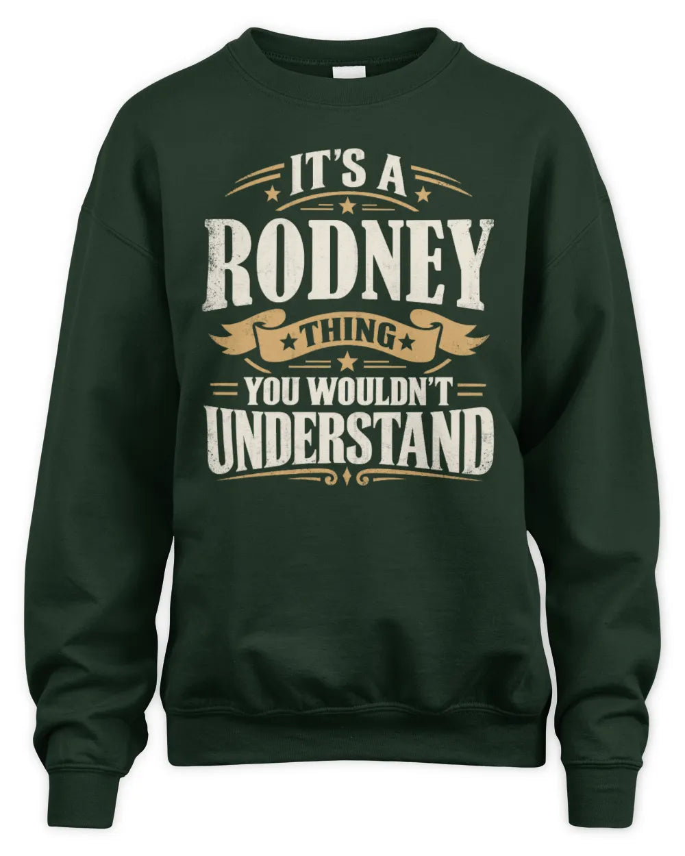 RODNEY P08 TH51 - Personalized “It’s a/an [NAME] Thing – You Wouldn’t Understand” Shirt - Unisex Sweatshirt - Forest Green