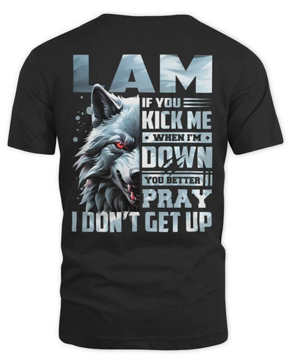 LAM AP62-K4-666 - Personalized Fierce Wolf Quote Apparel “If You Kick Me When I’m Down, You Better Pray I Don’t Get Up” - Unisex Standard T-Shirt - Black