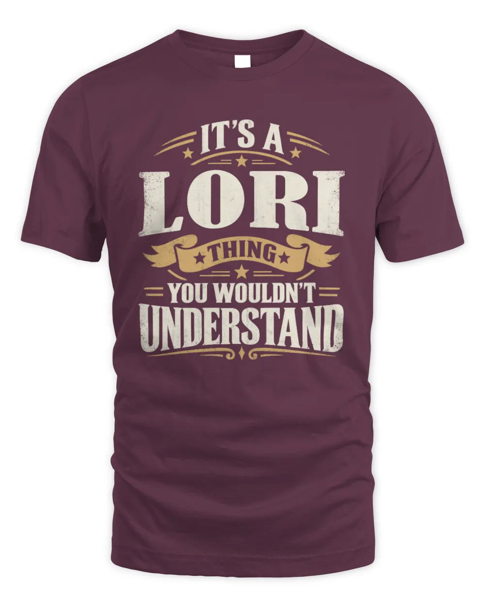 LORI P08 TH51 - Personalized “It’s a/an [NAME] Thing – You Wouldn’t Understand” Shirt - Unisex Standard T-Shirt - Maroon