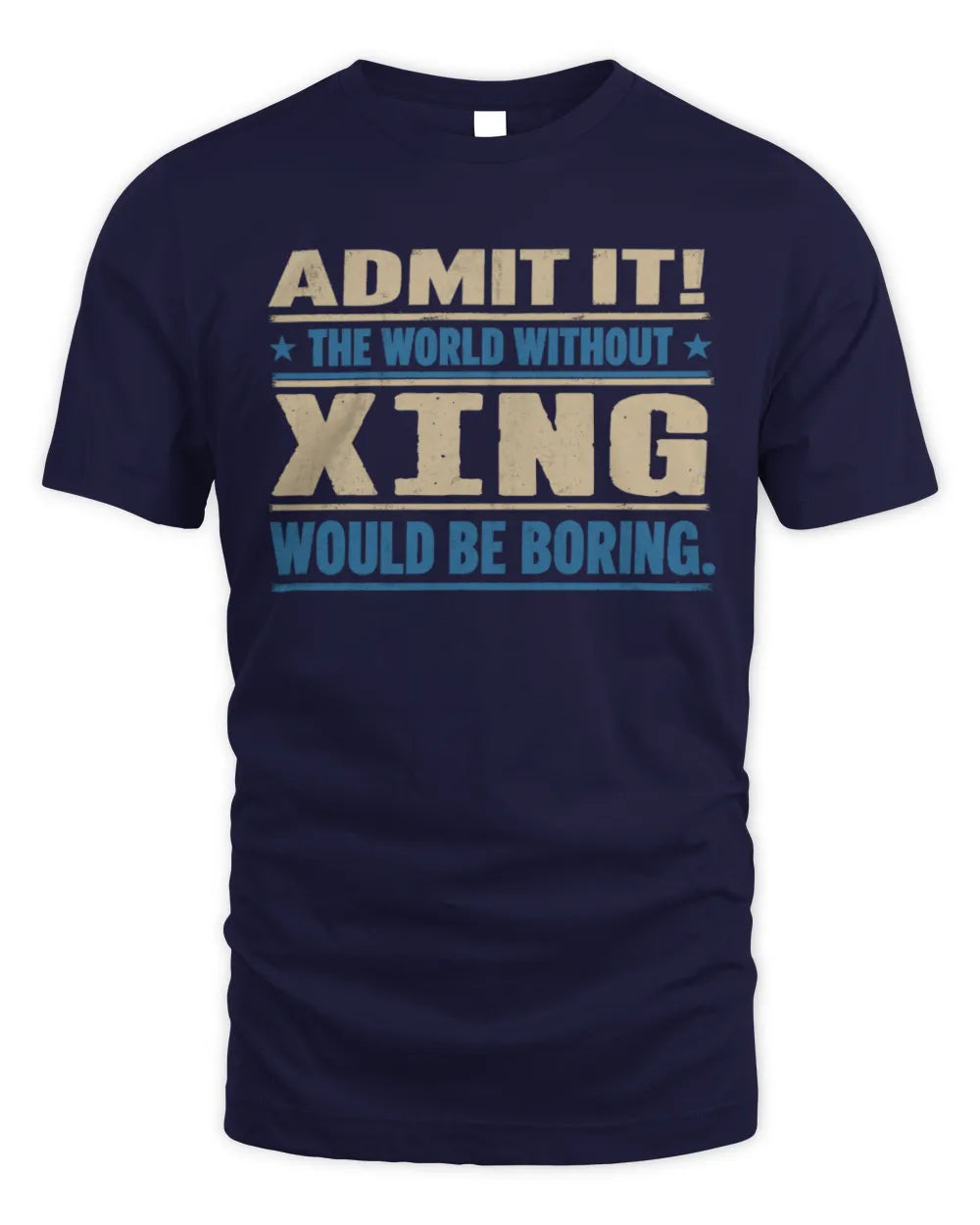 XING TP68-K2-968 – Personalized Funny Quote Apparel “The World Without NAME Would Be Boring” - Unisex Standard T-Shirt - Navy